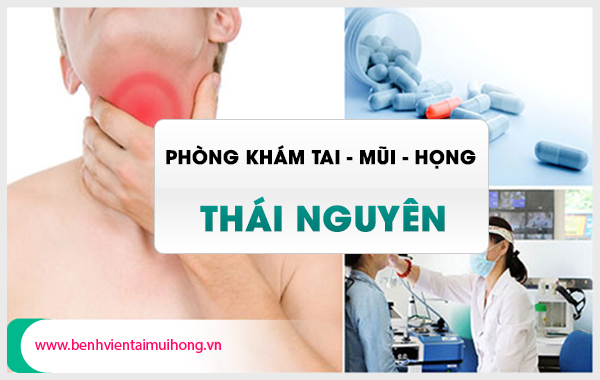 Phòng khám tai mũi họng ở Thái Nguyên