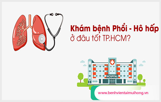 Danh sách các bệnh viện khám phổi - hô hấp tốt ở tphcm