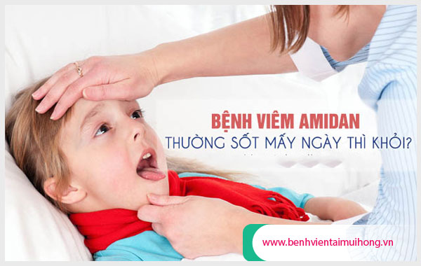 Trẻ bị viêm amidan thường sốt mấy ngày? khi nào nên cắt amidan?
